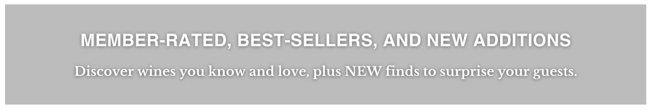 Discover New Wines and Member-Favorites
