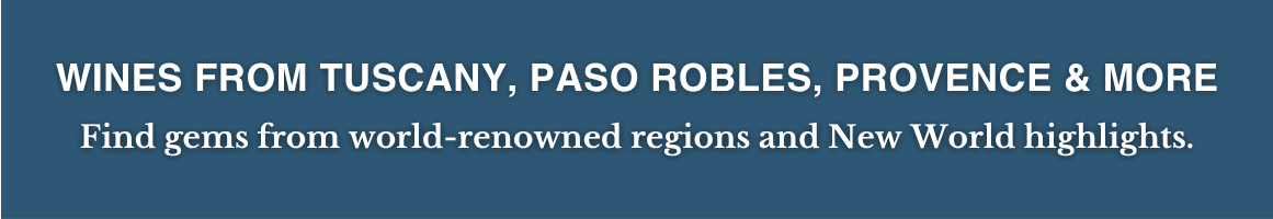 Wines from Tuscany, Paso Robles, Provence, and More